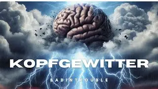 BadInTrouble - Kopfgewitter [Music] [German] [Rap/HipHop] [HD]