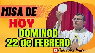 MISA DE HOY DOMINGO 22 de Febrero 2026 con el Padre Jos&eacute; Medina &ldquo;I Domingo de Cuaresma&rdquo;