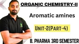 Aromatic amines, Organic chemistry-II, Unit-2(Part-4) B.Pharma 3rd semester