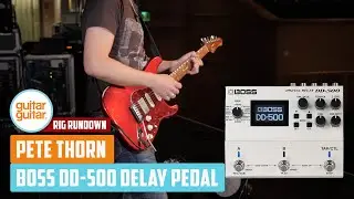 Эффект задержки BOSS DD-500 с Питом Торном | guitarguitar