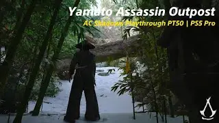 Yamato Assassin Outpost | AC Shadows Playthrough PT50 | PS5 Pro