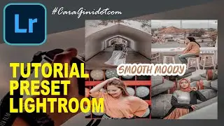Lightroom Mobile Preset | SMOOTH MOODY | Tutorial Edit Foto Ala Selebgram @Awkarin