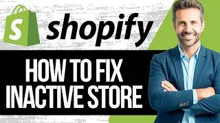 How to Fix Inactive Shopify store