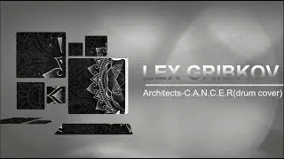 Architects-C.A.N.C.E.R (drum cover by Lex Gribkov)