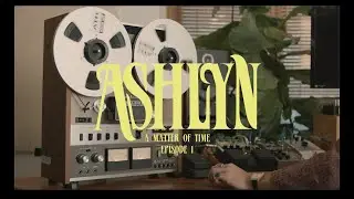 Ashe - Ashlyn Episode 1: A Matter of Time