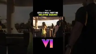 GTA 6 Will NOT Be Delayed Again! (Pt. 11)🤯
