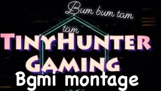 Bum bum tam tam | bgmi montage | TinyHunter gaming