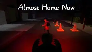 Almost Home Now (Horror Game)