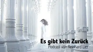 Es gibt kein Zurück: Podcast von Reinhard Lier & Ein Kurs in Wundern