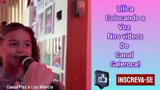 Lilica Colocando a Voz no vídeo do projeto Galeroca no you tube da mamãe Lore Improta !