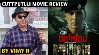 Cuttputlli Movie Review | By Vijay Ji | Akshay Kumar | Rakul Preet | Sargun M | Chanrachur Singh