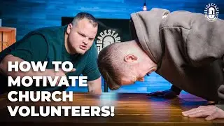 How To MOTIVATE Your Church Volunteers! | (CHURCH VOLUNTEERS) | Ep 7