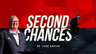 God of the Second Chances | Dr. Evon Horton | Sunday Morning Service
