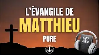 L'&Eacute;vangile de Matthieu - Bible Audio (Lecture Compl&egrave;te sans musique)