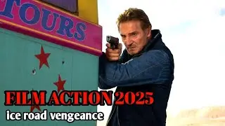 Ice road : vengeance - Alur cerita (2025) liam neeson dan fan bingbing beraksi