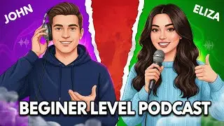 Podcast for Baginner Level - John and Eliza