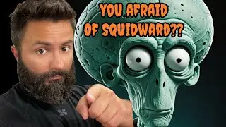 Squidward is coming for you...
