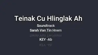 Teinak Cu Hlinglak Ah (Soundtrack  )Key Ab
