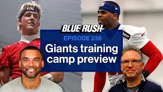 Key Giants training camp storylines to watch for | Blue Rush - Ep. 236