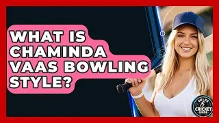 What Is Chaminda Vaas Bowling Style? - Go-To Cricket Guide