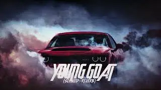 YOUNG GOAT (SLOWED & REVERB) - CHEEMA Y