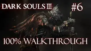 Undead Settlement (2/2) & Curse-Rotted Greatwood | Dark Souls 3 - 100% Walkthrough Part 6
