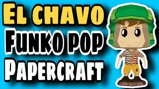 Como hacer CHAVO DEL 8 estilo FUNKO POP Papercraft diy
