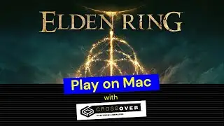 Play Elden Ring on Mac &mdash; A CrossOver Tutorial