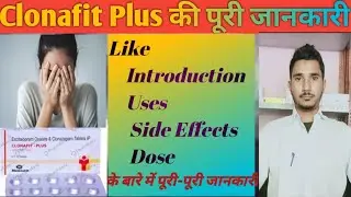 Clonafit Plus Tablet की पूरी जानकारी #Drxmdsad #Introduction #Uses #Dose #Side Effects