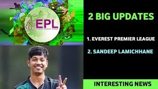 2 BIG UPDATES | Everest Premier League & Sandeep Lamichhane | Cricket News | Daily Cricket