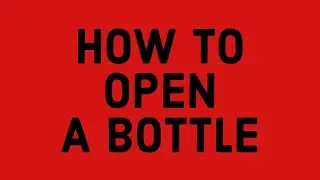 How to open a bottle