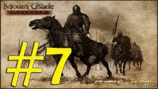 Let's Play Mount & Blade:Warband [Part 7] - Всё или ничего.