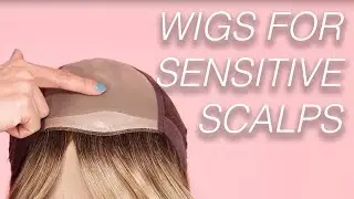Top 5 Wigs for Sensitive Scalps | Wigs 101