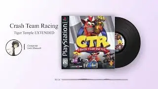 Crash Team Racing OST - Tiger Temple [EXTENDED]