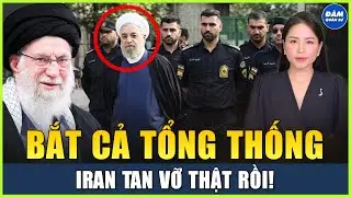 Iran Bắt Cựu Tổng Thống, Bắt Ngoại Trưởng, Bắt Tỷ Phú, Nội Bộ Tan Vỡ Đúng Lúc Trump Chuẩn Bị Ra Đòn
