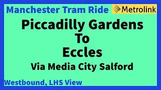 Manchester Metrolink Tram Ride - Piccadilly Gardens To Eccles, Via Media City ( Westbound LHS View )