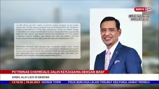 20 JUN 2022 B.TGH HARI &ndash; PETRONAS CHEMICALS JALIN KERJASAMA DENGAN BASF; AMBIL ALIH LOJI DI GEBENG