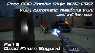 Full Automatic Weapon! | Build Dead From Beyond | Free COD Zombie Style WW2 Zombie FPS | Part 9