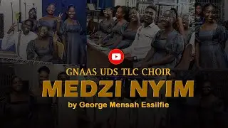 MIDZI NYIM - GEORGE MENSAH ESSILFIE | GNAAS UDS TLC CHOIR | ALABANZA GLORIOSA 25