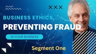 Business Ethics | How to Prevent Fraud in Your Business - Part One