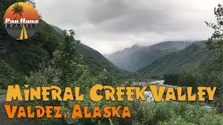 RVing Alaska: Truck Hike in Valdez up the Mineral Creek Valley