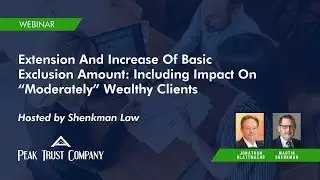 Extension and Increase of Basic Exclusion Amount: Including Impact On “Moderately” Wealthy Clients