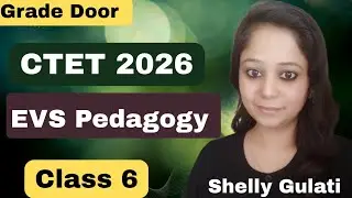 Principles Of Teaching || CTET 2026 || EVS Pedagogy By Shelly Gulati @GradeDoor 