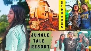 JUNGLE TALE RESORT / DAY OUT IN KIMARI / DEHRADUN
