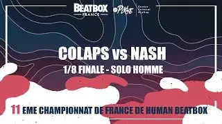 COLAPS vs NASH - 1/8 Solo Homme - 2017 French Beatbox Championships