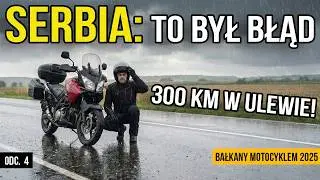 Motocyklem przez Serbię: Dlaczego NIE pojechałem Trasą 34? Bałkany