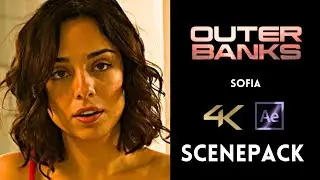 SOFIA || OUTER BANKS || FOR EDITS | 4K ENHANCED SCENEPACK