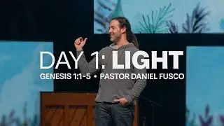 Day 1: Light (Genesis 1:1-5) - Pastor Daniel Fusco