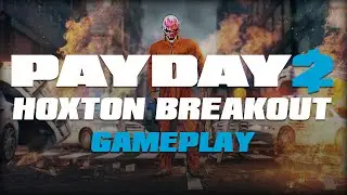 Payday 2: Hoxton Breakout - Gameplay (Day 2)