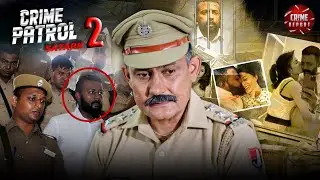 Bihar Case - एक नाजायज़ रिश्ते ने कैसे बना दिया एक आम आदमी को खूनी दरिंदा | Crime Patrol |True Crime